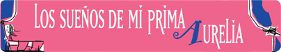 Los sue&ntilde;os de mi prima Aurelia